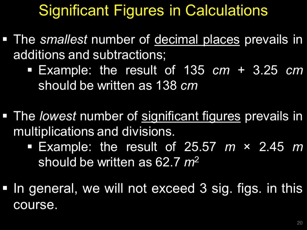 Significant Figures in Calculations The smallest number of decimal places prevails in additions and